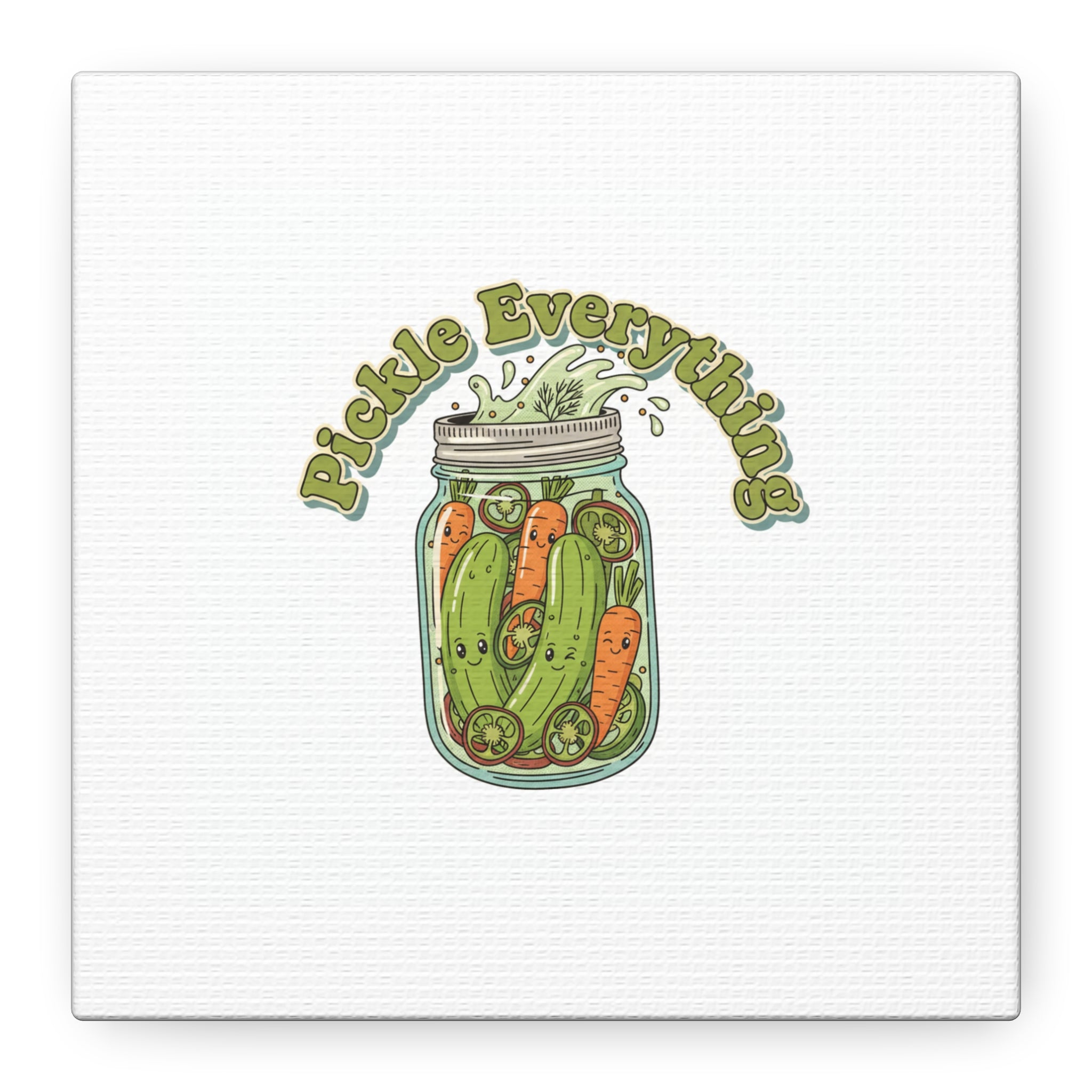 Pickle Everything Jar Canvas, Brine Design, Pickle Lover Decor